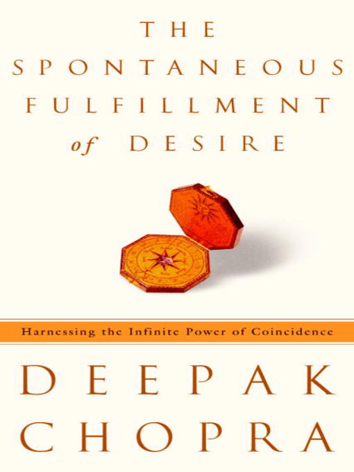Title details for The Spontaneous Fulfillment of Desire by Deepak Chopra, M.D. - Available